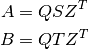 A = Q S Z^T

B = Q T Z^T