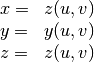 \begin{array}{ll}
  x = & z(u, v) \\
  y = & y(u, v) \\
  z = & z(u, v)
\end{array}