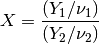 X = { (Y_1 / \nu_1) \over (Y_2 / \nu_2) }