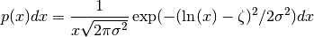 p(x) dx = {1 \over x \sqrt{2 \pi \sigma^2} }
\exp(-(\ln(x) - \zeta)^2/2 \sigma^2) dx