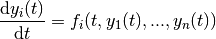 \frac{\textrm{d}y_i(t)}{\textrm{d}t} = f_i(t, y_1(t), ..., y_n(t))
