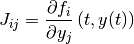 J_{ij} = \frac{\partial f_i}{\partial y_j}\left(t,y(t)\right)