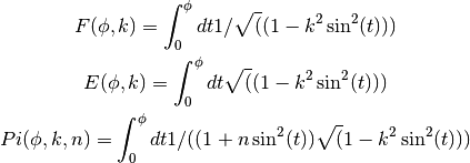 F(\phi,k) = \int_0^\phi dt 1/\sqrt((1 - k^2 \sin^2(t)))

E(\phi,k) = \int_0^\phi dt   \sqrt((1 - k^2 \sin^2(t)))

Pi(\phi,k,n) = \int_0^\phi dt 1/((1 + n \sin^2(t))\sqrt(1 - k^2 \sin^2(t)))