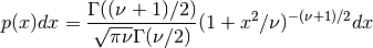 p(x) dx = {\Gamma((\nu + 1)/2) \over \sqrt{\pi \nu} \Gamma(\nu/2)}
   (1 + x^2/\nu)^{-(\nu + 1)/2} dx