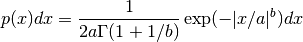 p(x) dx = {1 \over 2 a \Gamma(1+1/b)} \exp(-|x/a|^b) dx