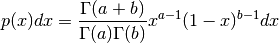 p(x) dx = {\Gamma(a+b) \over \Gamma(a) \Gamma(b)} x^{a-1} (1-x)^{b-1} dx